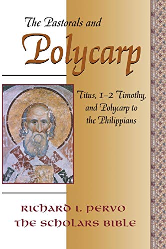 The Pastorals and Polycarp: Titus, 1-2 Timothy, and Polycarp to the Philippians (The Scholar's Bible, Volume 5)